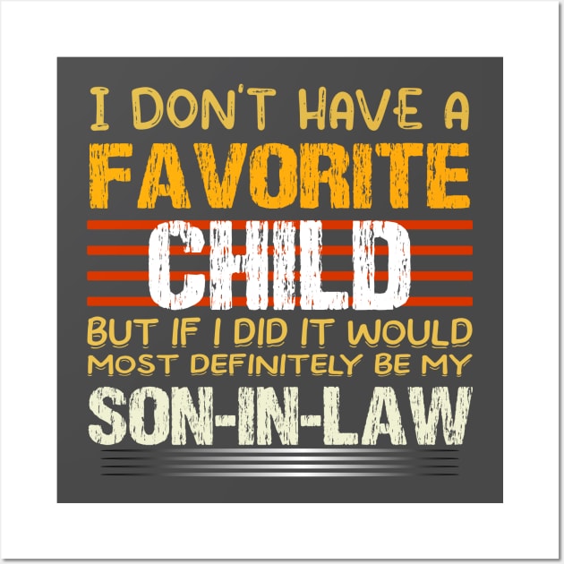 My Son In Law Is My Favorite Child Funny Family Humor Retro T-Shirt Wall Art by rissander